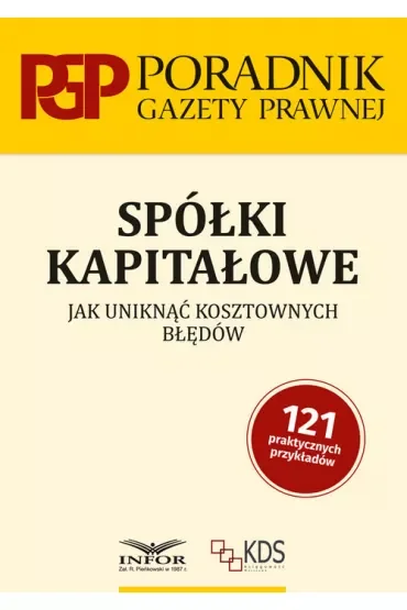 Spółki kapitałowe. Jak uniknąć kosztownych błędów