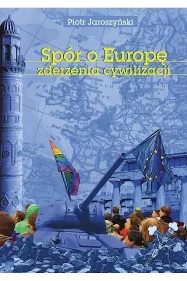 Spór o Europę. Zderzenia cywilizacji
