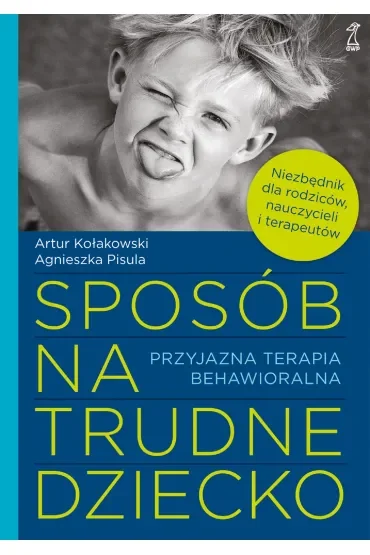Sposób na trudne dziecko. Przyjazna terapia behawioralna