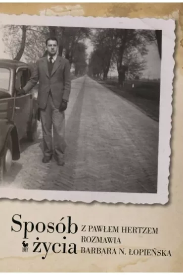 Sposób życia. Z Pawłem Hertzem rozmawia Barbara N. Łopieńska