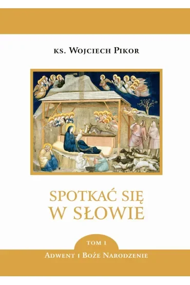 Spotkać się w Słowie. Tom 1: Adwent i Boże Narodzenie