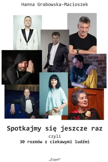 Spotkajmy się jeszcze raz, czyli 30 rozmów z ciekawymi ludźmi