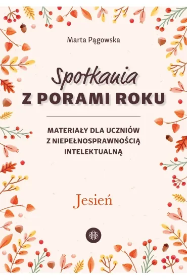 Spotkania z porami roku Jesień materiały dla uczniów z niepełnosprawnością intelektualną