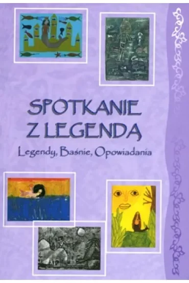 Spotkanie z Legendą  Legendy, Baśnie, Opowiadania