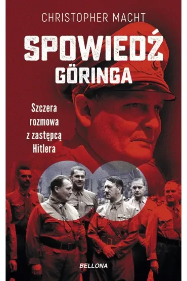 Spowiedź Göringa. Szczera rozmowa z zastępcą Hitlera