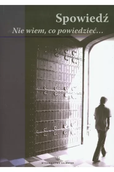 Spowiedź. Nie wiem, co powiedzieć