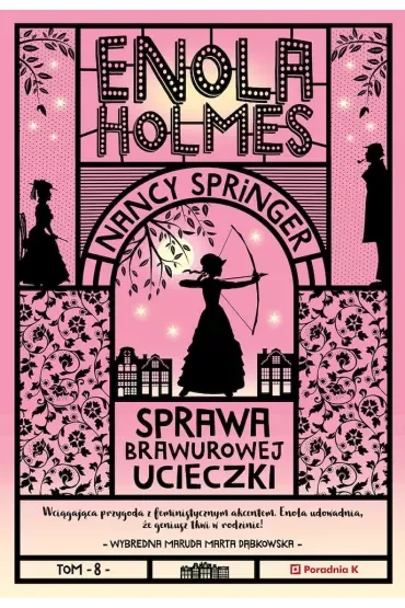 Sprawa brawurowej ucieczki. Enola Holmes. Tom 8