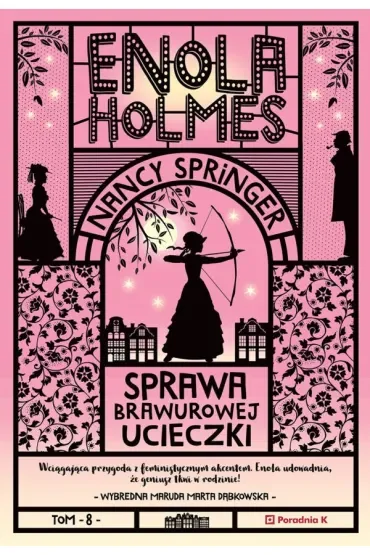 Enola Holmes. Sprawa brawurowej ucieczki. Tom 8