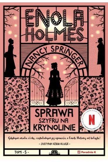 Sprawa szyfru na krynolinie. Enola Holmes. Tom 5