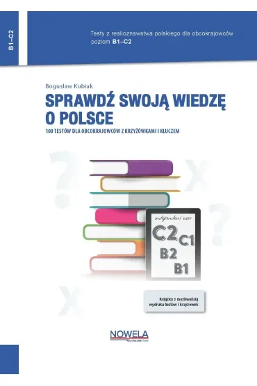Sprawdź swoją wiedzę o Polsce.100 testów dla obcokrajowców z krzyżówkami i kluczem. Poziom B1–C2