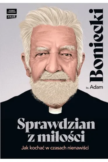 Sprawdzian z miłości. Jak kochać w czasach nienawiści