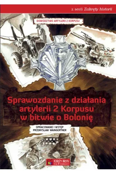 Sprawozdanie z działania artylerii 2 Korpusu w bitwie o Bolonię