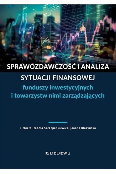 Sprawozdawczość i analiza sytuacji finansowej funduszy inwestycyjnych i towarzystw nimi zarządzających