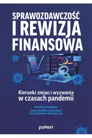 Sprawozdawczość i rewizja finansowa. Kierunki zmian i wyzwania w czasach pandemii