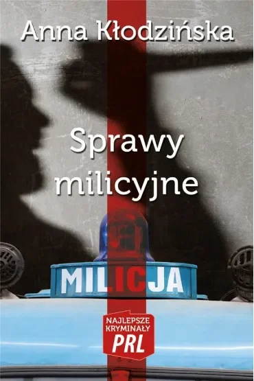 Sprawy milicyjne. Najlepsze kryminały PRL