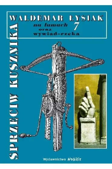 Sprzeciw Kusznika. Łysiak na łamach 7