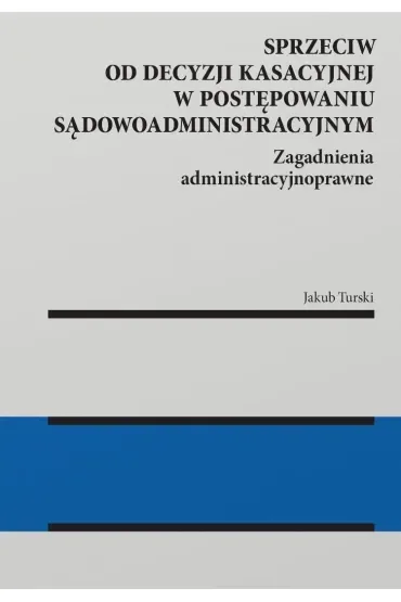 Sprzeciw od decyzji kasacyjnej w postępowaniu sądowoadministracyjnym
