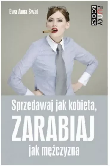 Sprzedawaj jak kobieta, zarabiaj jak mężczyzna
