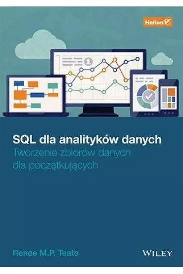 SQL dla analityków danych. Tworzenie zbiorów danych dla początkujących