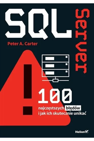 SQL Server. 100 najczęstszych błędów i jak ich skutecznie unikać