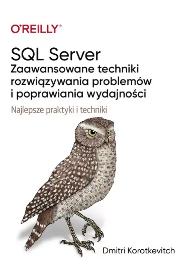 SQL Server. Zaawansowane techniki rozwiązywania problemów i poprawiania wydajności