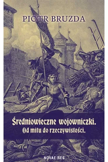 Średniowieczne wojowniczki. Od mitu do rzeczywistości
