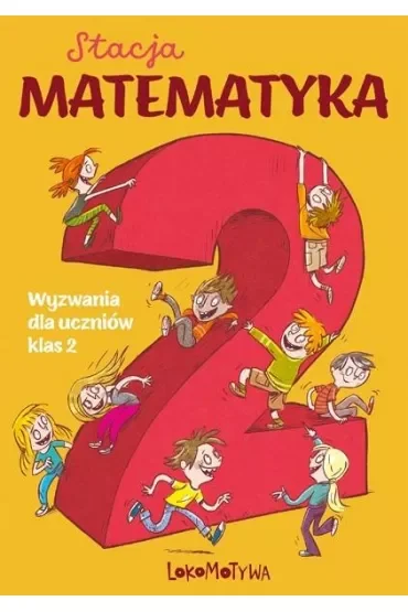 Stacja Matematyka. Wyzwania dla uczniów klas 2