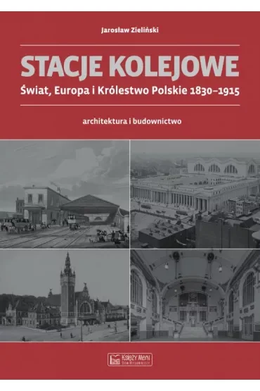 Stacje kolejowe - Europa i Królestwo Polskie do 1915 roku