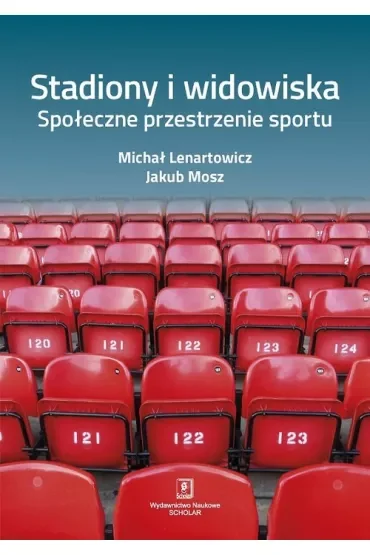 Stadiony i widowiska. Społeczne przestrzenie sportu
