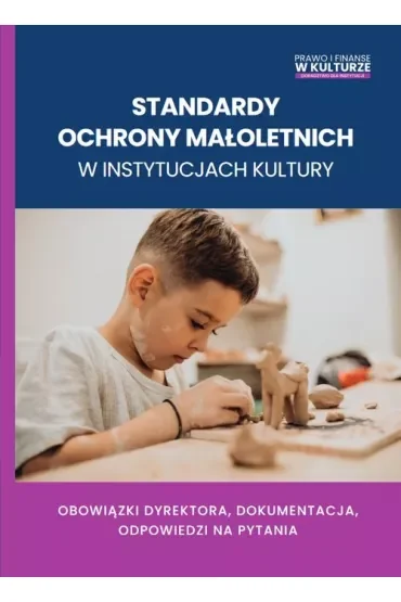 Standardy ochrony małoletnich w instytucjach kultury. Obowiązki dyrektora, dokumentacja, odpowiedzi na pytania