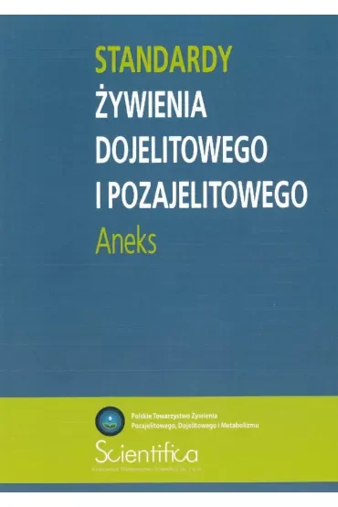 Standardy żywienia dojelitowego i pozajelitowego. Aneks