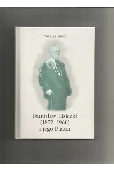 Stanisław Lisiecki (1872-1960) i jego Platon
