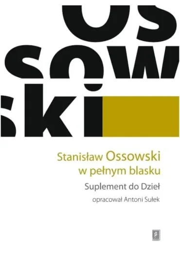 Stanisław Ossowski w pełnym blasku. Suplement do Dzieł