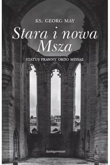 Stara i nowa Msza. Status prawny Ordo Missae