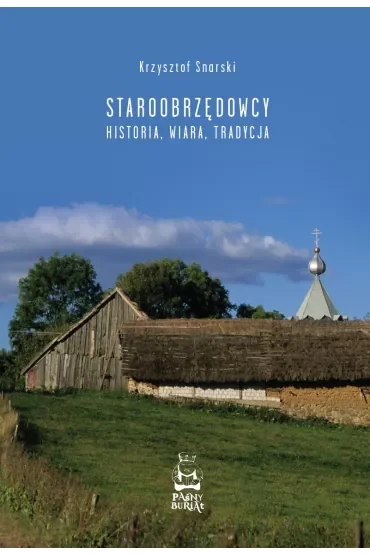 Staroobrzędowcy. Historia, wiara, tradycja. Wydanie II