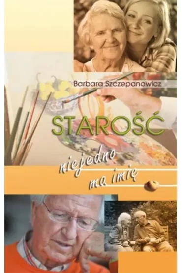 Starość nie jedno ma imię