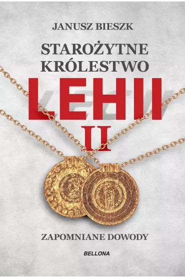Starożytne Królestwo Lehii. Kolejne dowody. Tom 2