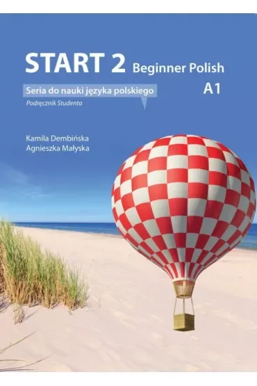 Start 2. Beginner Polish. Podręcznik do nauki języka polskiego na poziomie A1 + audio online