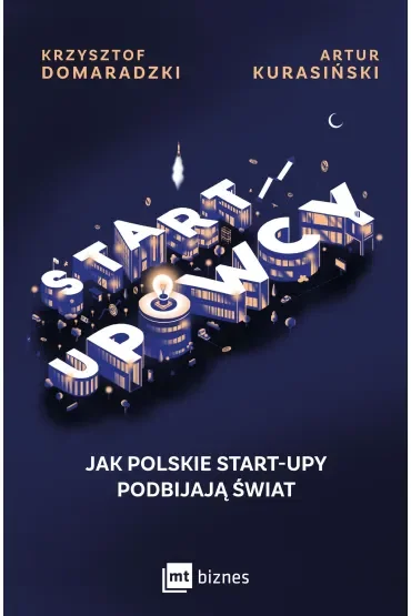 STARTUPOWCY. Jak polskie start-upy podbijają świat