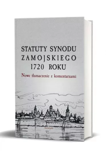 Statuty Synodu Zamojskiego 1720 roku. Nowe tłumaczenie z komentarzami