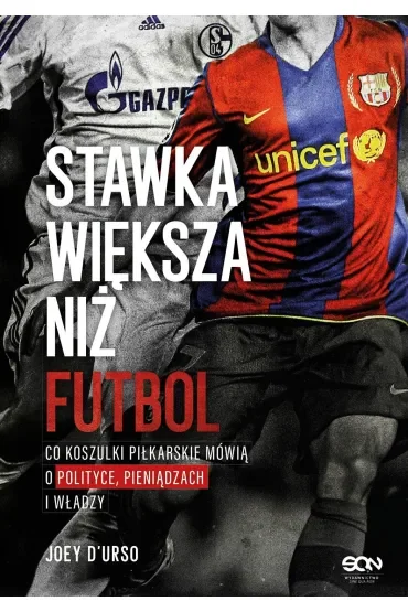 Stawka większa niż futbol. Co koszulki piłkarskie mówią o polityce, pieniądzach i władzy?