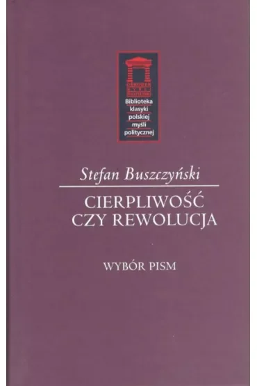 Stefan Buszczyński. Cierpliwość czy rewolucja
