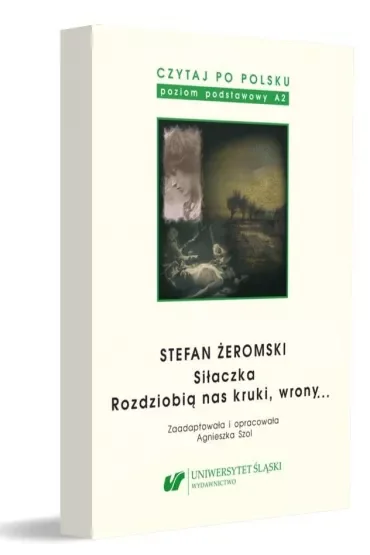 Stefan Żeromski: Siłaczka, Rozdziobią nas kruki, wrony... Czytaj po polsku. Tom 4