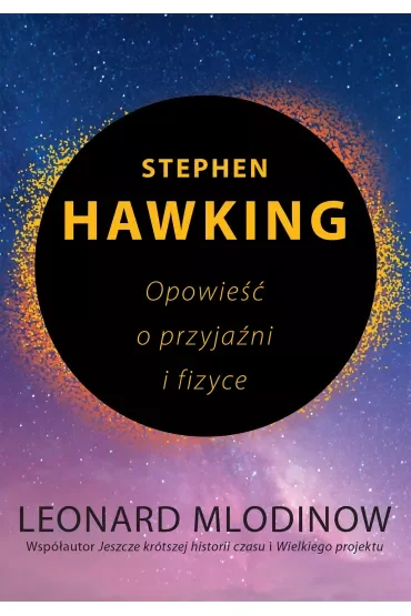 Stephen Hawking. Opowieść o przyjaźni i fizyce