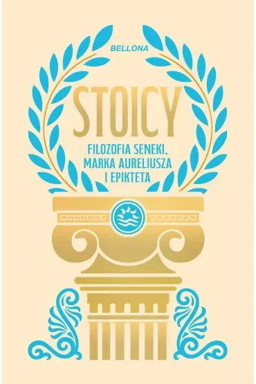 Stoicy. Filozofia Seneki, Marka Aureliusza i Epikteta