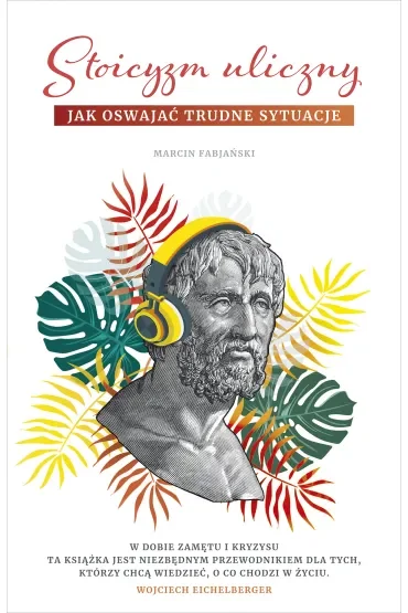 Stoicyzm uliczny. Jak oswajać trudne sytuacje