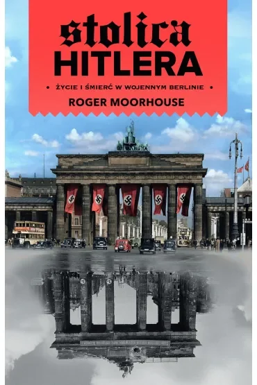 Stolica Hitlera. Życie i śmierć w wojennym Berlinie