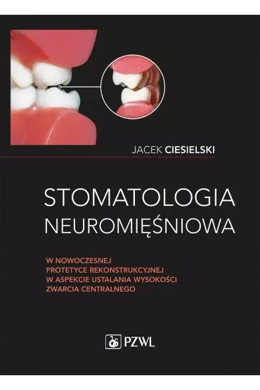 Stomatologia neuromięśniowa w nowoczesnej protetyce rekonstrukcyjnej w aspekcie ustalania wysokości