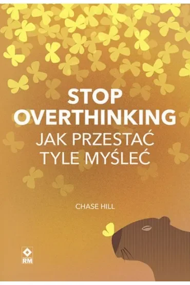Stop overthinking Jak przestać tyle myśleć