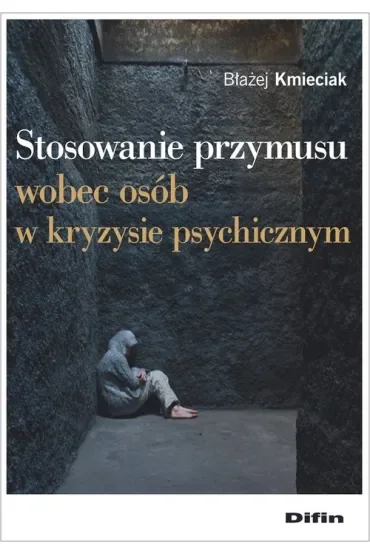 Stosowanie przymusu wobec osób w kryzysie psych.